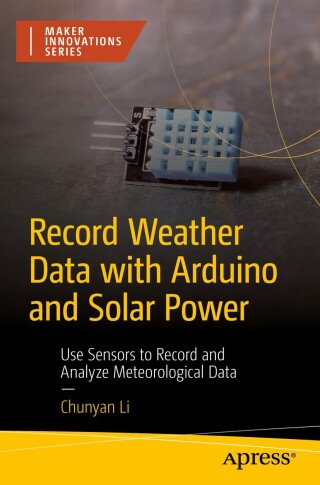 Immagine di copertina: Record Weather Data with Arduino and Solar Power 9798868808135