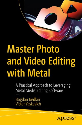 Cover image: Master Photo and Video Editing with Metal 9798868808319