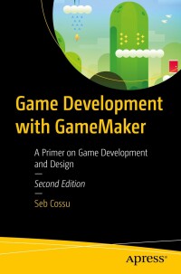 表紙画像: Game Development with GameMaker 2nd edition 9798868808784