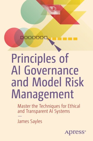 Cover image: Principles of AI Governance and Model Risk Management 9798868809828