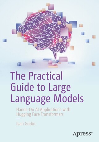 Immagine di copertina: The Practical Guide to Large Language Models 9798868822155