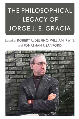 Cover image: The Philosophical Legacy of Jorge J. E. Gracia 1st edition 9781538149607