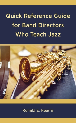 Cover image: Quick Reference Guide for Band Directors Who Teach Jazz 1st edition 9798881801601
