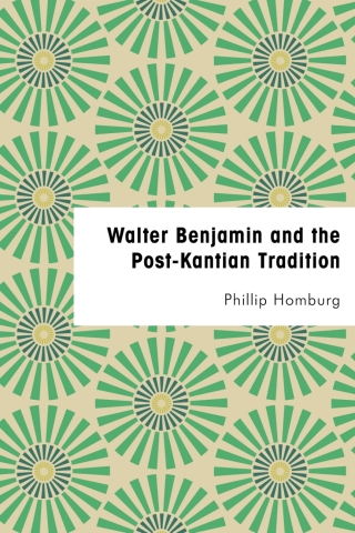 Cover image: Walter Benjamin and the Post-Kantian Tradition 1st edition 9781786603838