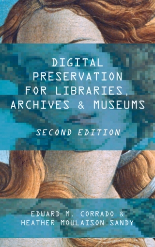 Cover image: Digital Preservation for Libraries, Archives, and Museums 2nd edition 9781442278721