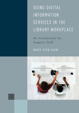 Cover image: Using Digital Information Services in the Library Workplace 1st edition 9781538145395
