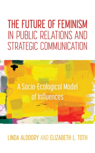 Cover image: The Future of Feminism in Public Relations and Strategic Communication 1st edition 9781538128237