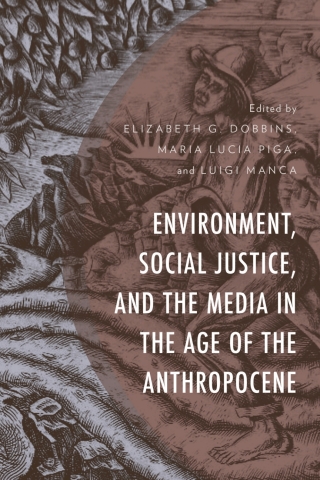 Immagine di copertina: Environment, Social Justice, and the Media in the Age of the Anthropocene 1st edition 9781793607621