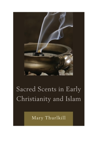 Cover image: Sacred Scents in Early Christianity and Islam 1st edition 9780739174524