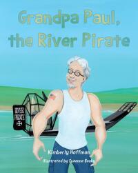 Imagen de portada: Grandpa Paul, the River Pirate 9798885054799