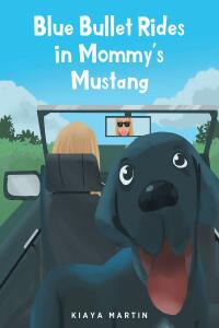 Cover image: Blue Bullet Rides in Mommy's Mustang 9781639853700