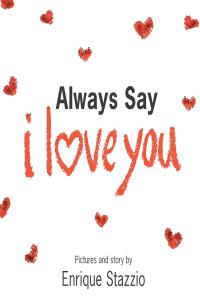 Cover image: Always Say I Love You 9798885053013