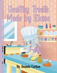 Cover image: Healthy Treats Made by Eloise 9798885053426