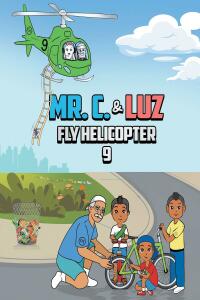 Cover image: Mr. C. and Luz Fly Helicopter 9 9798885053761