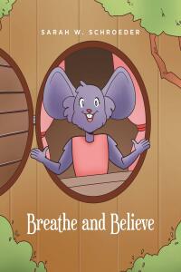 Cover image: Breathe and Believe 9798885054164
