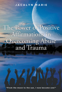 Omslagafbeelding: The Power of Positive Affirmations in Overcoming Abuse and Trauma 9798885057196