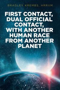 Omslagafbeelding: First Contact, Dual Official Contact, with Another Human Race from Another Planet 9798885059053