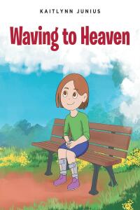 Cover image: Waving to Heaven 9798885059947