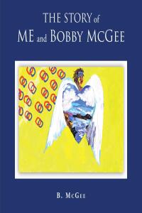 صورة الغلاف: The Story of Me and Bobby McGee 9798885403122