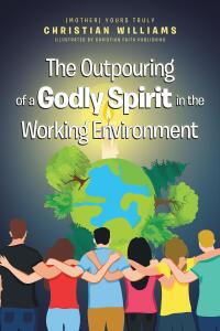 Cover image: The Outpouring of a Godly Spirit in the Working Environment 9798885408882