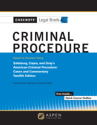 Cover image: Casenote Legal Briefs for Criminal Procedure Keyed to Saltzberg and Capra 12th edition 9798886143553