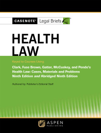 Cover image: Casenote Legal Briefs for Health Law, Keyed to Clark, Fuse Brown, Gatter, McCuskey, and Pendo 9th edition 9798886143577