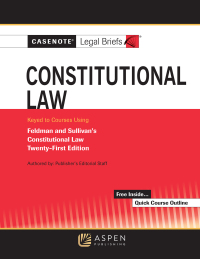 Cover image: Casenote Legal Briefs for Constitutional Law, Keyed to Feldman and Sullivan 21st edition 9798886145502