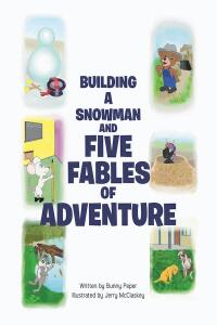 Cover image: Building a Snowman and Five Fables of Adventure 9798886162486