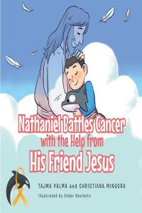 Imagen de portada: Nathaniel Battles Cancer with the Help from His Friend Jesus 9798886162974