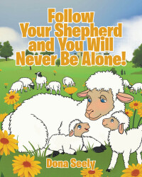 Imagen de portada: Follow Your Shepherd and You Will Never Be Alone! 9798886167054