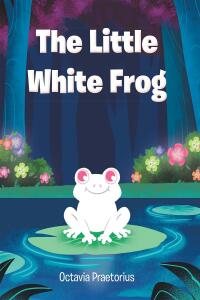 表紙画像: The Little White Frog 9798886169430
