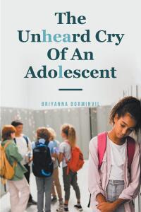 Cover image: The Unheard Cry Of An Adolescent 9798886441093