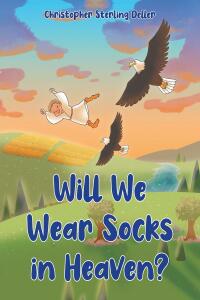Omslagafbeelding: Will We Wear Socks in Heaven? 9798886442137