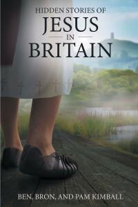 Cover image: Hidden Stories of Jesus in Britain 9798886446548