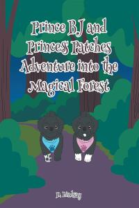 Cover image: Prince BJ and Princess Patches Adventure into the Magical Forest 9798886447040