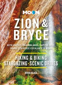 Cover image: Moon Zion & Bryce: With Arches, Canyonlands, Capitol Reef, Grand Staircase-Escalante & Moab 10th edition 9798886470123