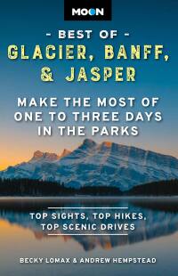 Cover image: Moon Best of Glacier, Banff & Jasper 2nd edition 9798886470260