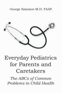 Imagen de portada: Everyday Pediatrics for Parents and Caretakers 9798886542240