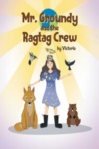 Cover image: Mr. Groundy and the Ragtag Crew 9798886543612