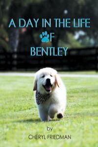 صورة الغلاف: A Day in the Life of Bentley 9798886545418