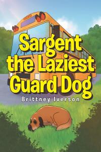 Omslagafbeelding: Sargent the Laziest Guard Dog 9798886547542