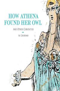 Omslagafbeelding: How Athena Found Her Owl and Other Curiosities 9798886547900
