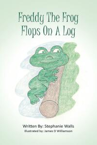 表紙画像: Freddy The Frog Flops On A Log 9798886548839