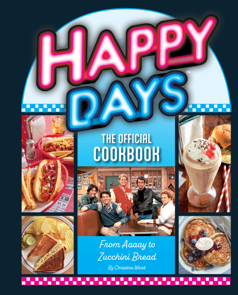 Happy Days: The Official Cookbook: From Aaaay to Zucchini Bread - FULL INSTANT DOWNLOAD | PDF DOCX EPUB