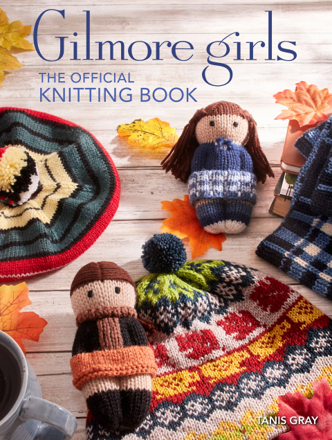 Gilmore Girls: The Official Knitting Book - FULL INSTANT DOWNLOAD | PDF DOCX EPUB