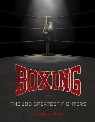 Cover image: Boxing: The 100 Greatest Fighters 9798886638509
