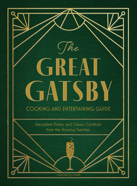 The Great Gatsby Cooking and Entertaining Guide: Decadent Dishes and Classic Cocktails from the Roaring Twenties - FULL INSTANT DOWNLOAD | PDF DOCX EPUB