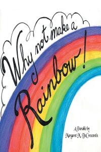 Cover image: Why Not Make A Rainbow! 9798886850963