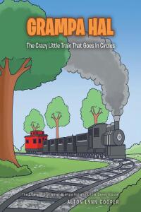 表紙画像: Grampa Hal The Crazy Little Train That Goes In Circles 9798886851427