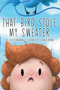 Cover image: That Bird Stole My Sweater 9798886852431